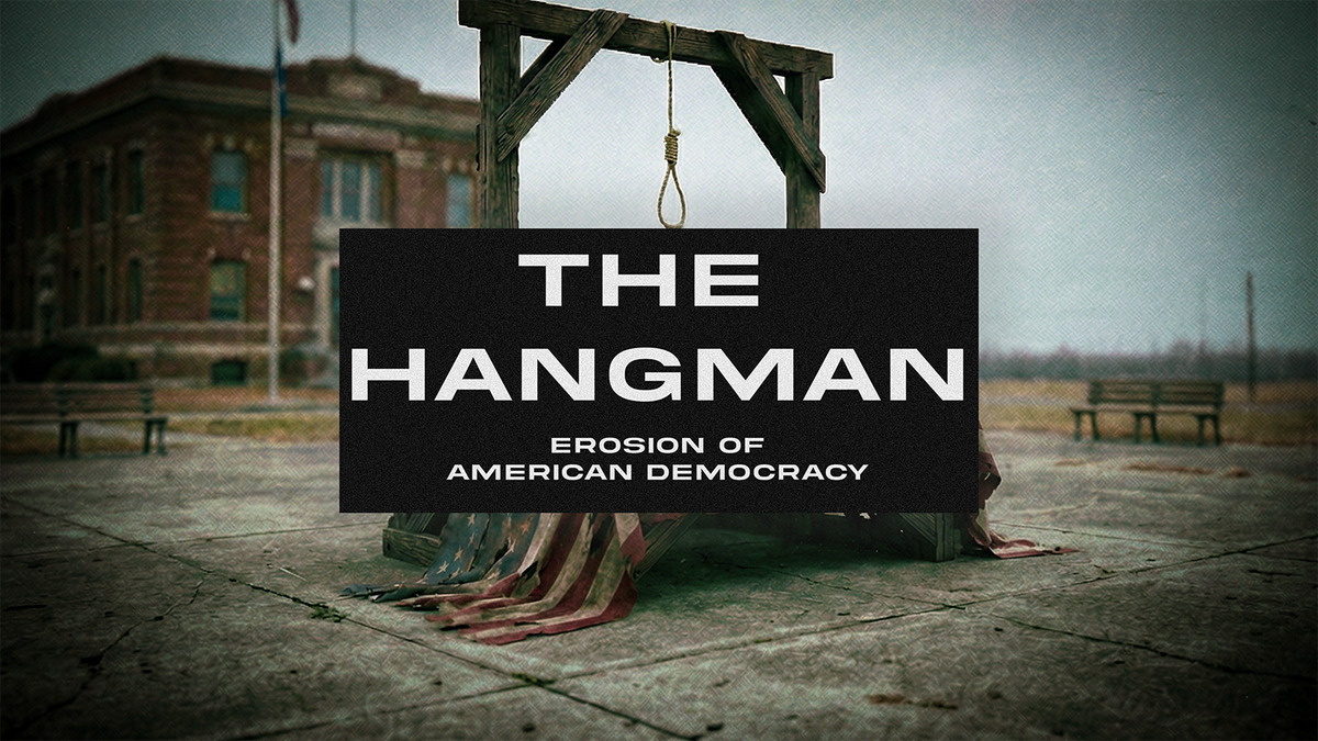 The Hangman: Erosion of American Democracy