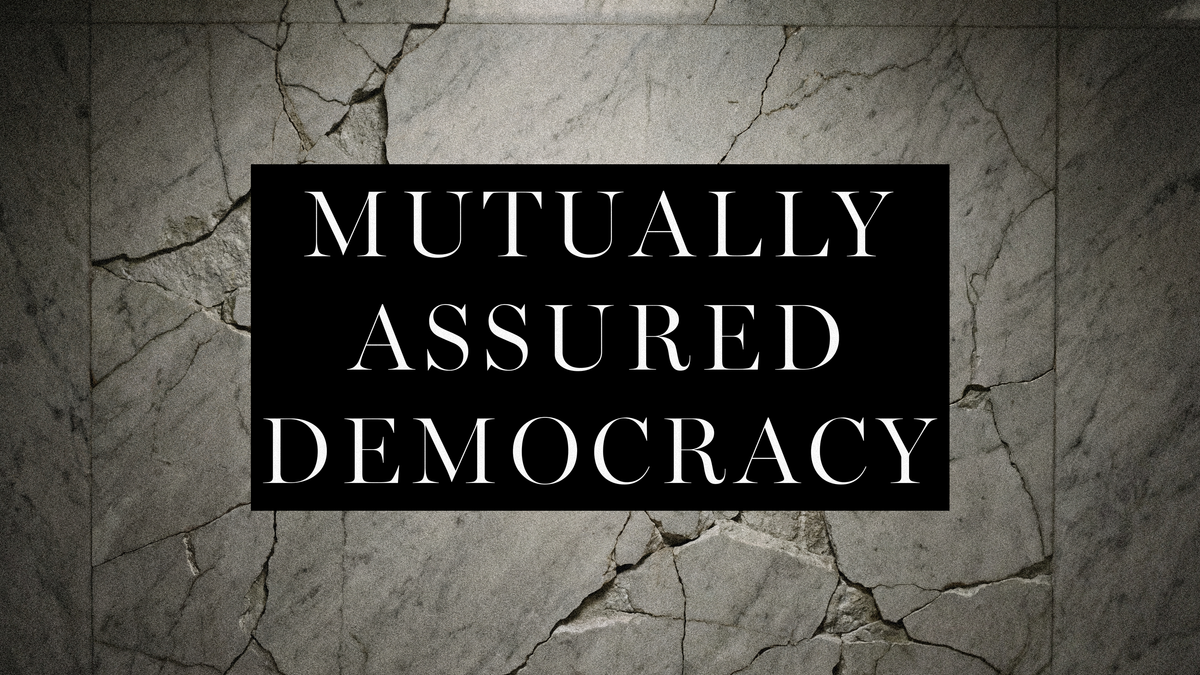 Mutually Assured Democracy