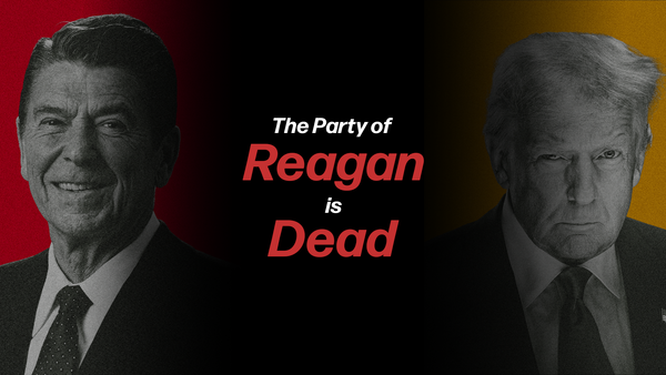 The Party of Reagan is Dead