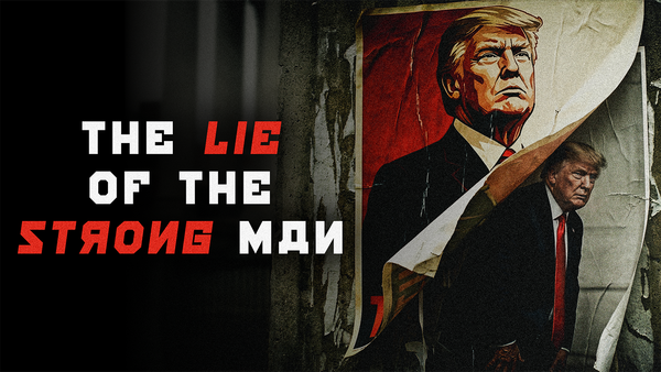 The Lie of the Strong Man